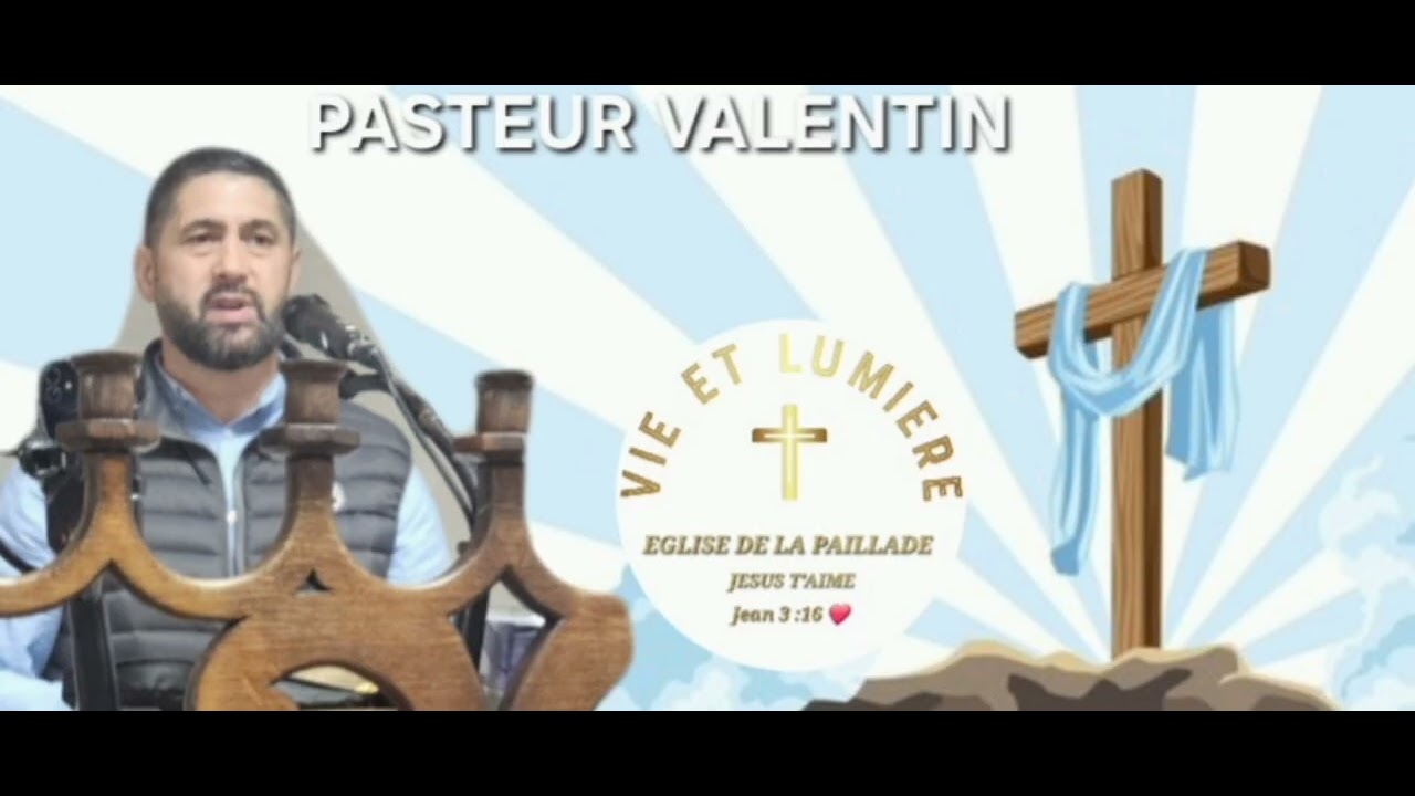 PREDICATION PASTEUR VALENTIN  [ A LEGLISE DE LA PAILLADE ] VIE ET LUMIERE