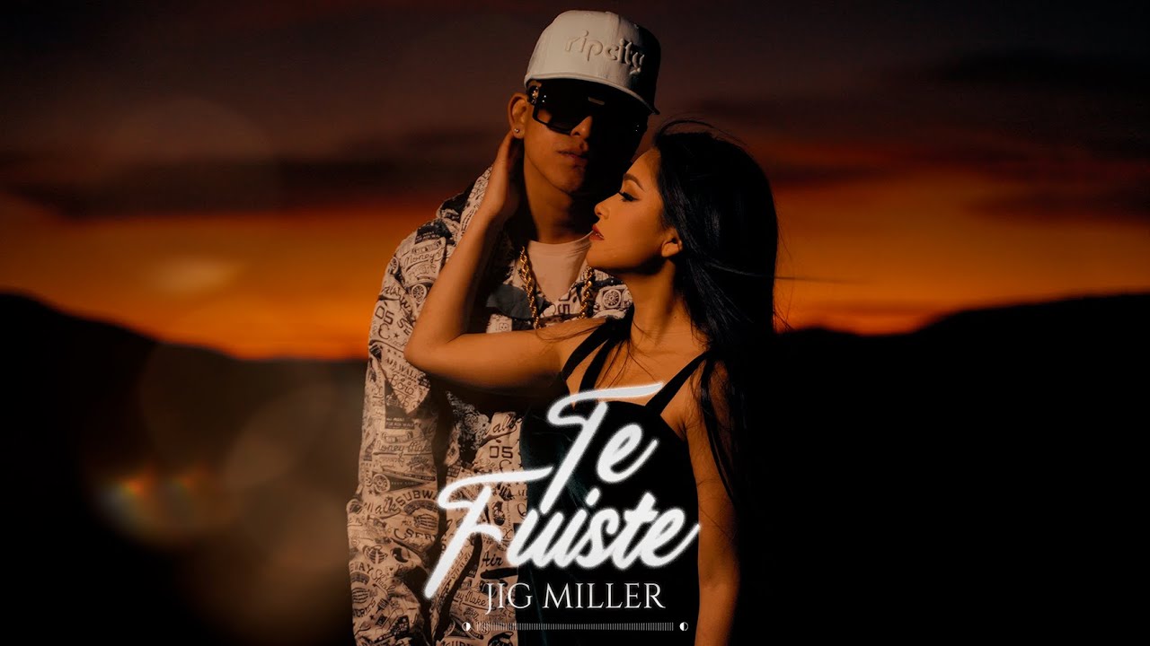 JIG Miller - Te Fuiste [Official Video]