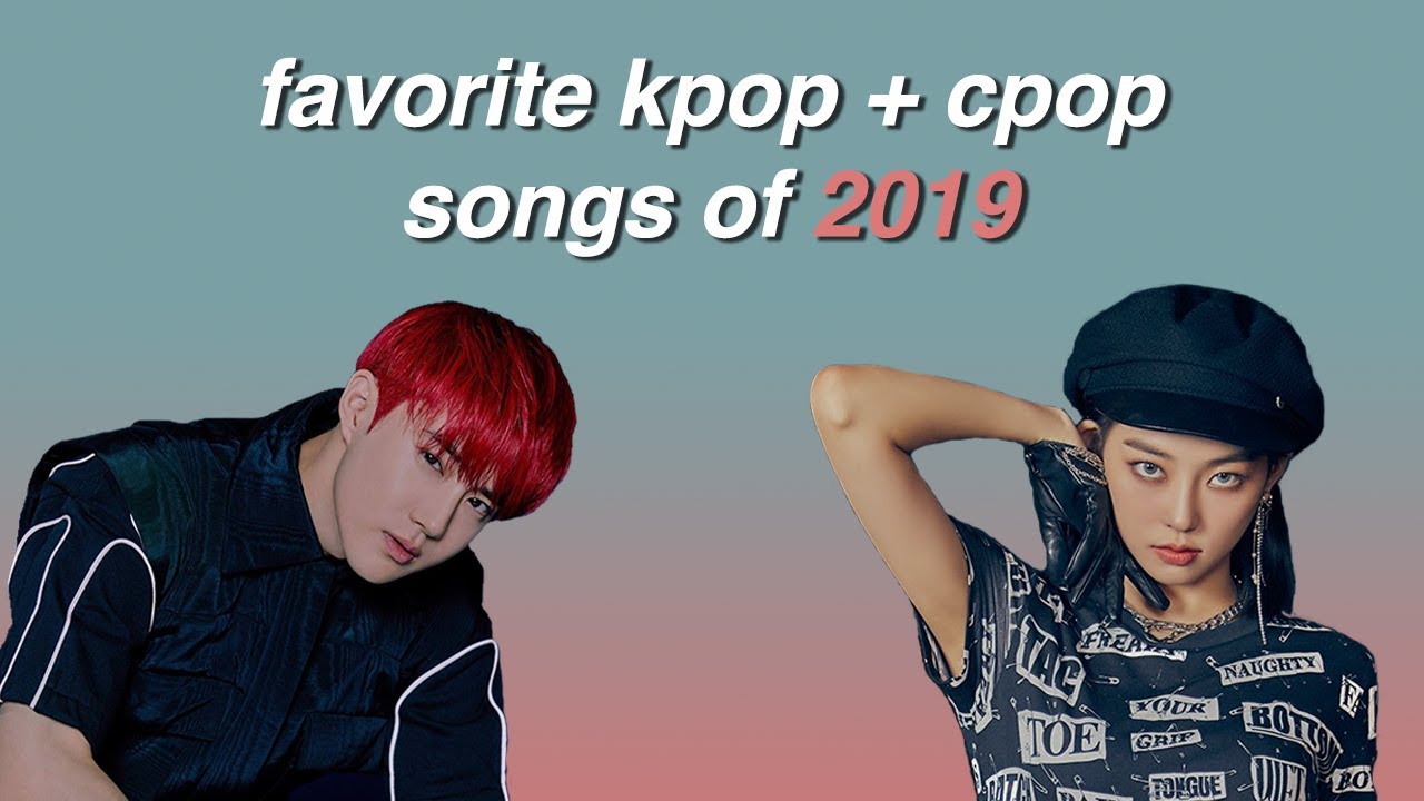 my favorite kpop + cpop songs of 2019