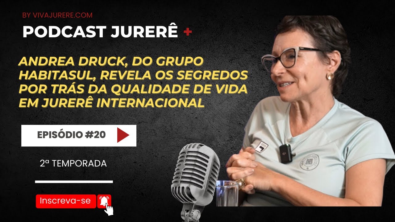 Conversa inspiradora com Andrea Druck, do Grupo Habitasul, sobre qualidade de vida em Jurerê In EP20