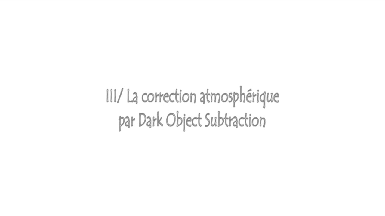 Traitement des images satellites (ENVI 5.1) / Calibration Radiom&eacute;trique & Correction Atmosph&eacute;rique