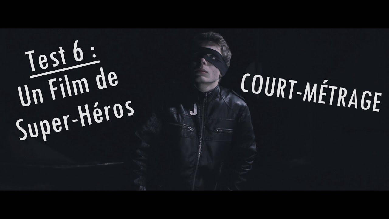 Test 6 : Un Film de Super-Héros (court-métrage)