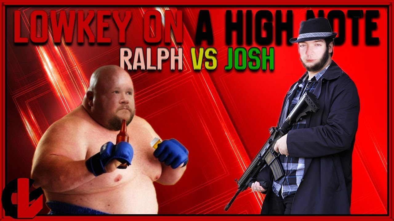 Ralph VS Josh - Lowkey on a High Note
