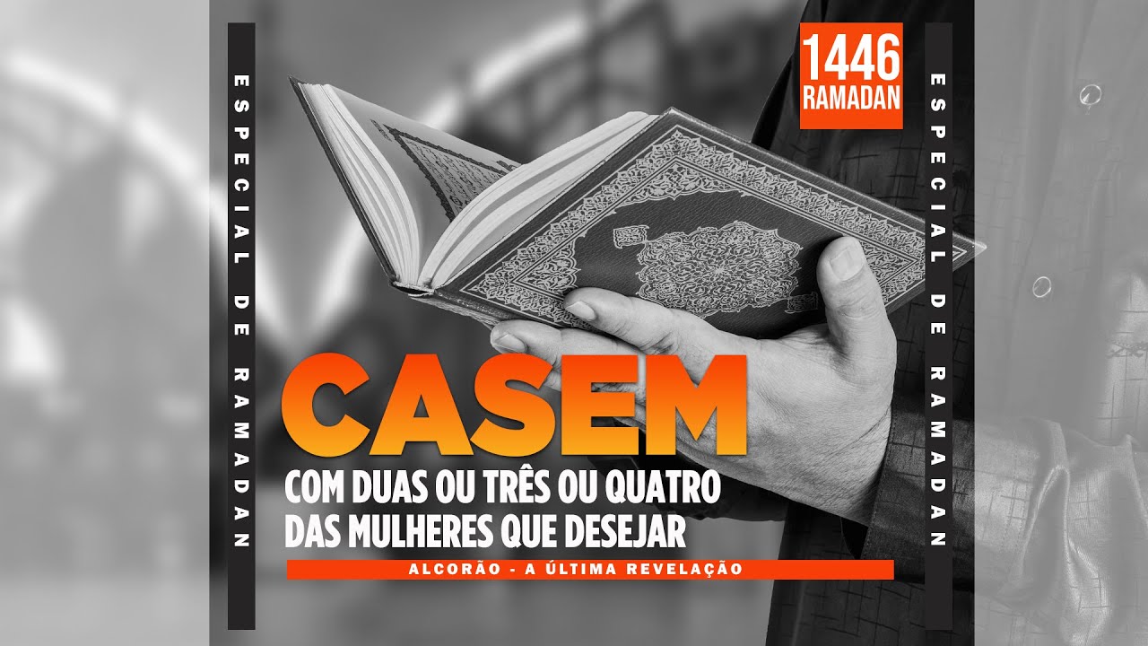 Alcorão a última Revelação I Casem-se com duas, três ou quatro das mulheres que desejar..