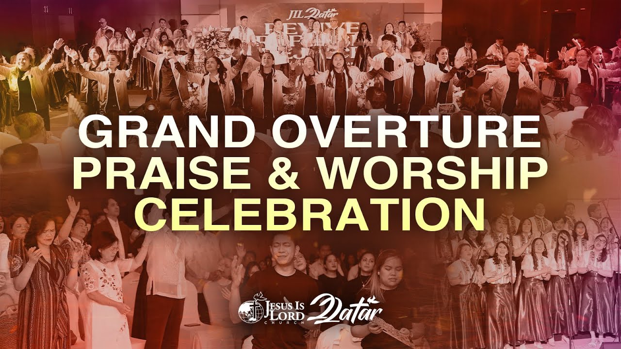Grand Overture + Praise & Worship Celebration | Jesus Is Lord Church Qatar 22nd Anniversary