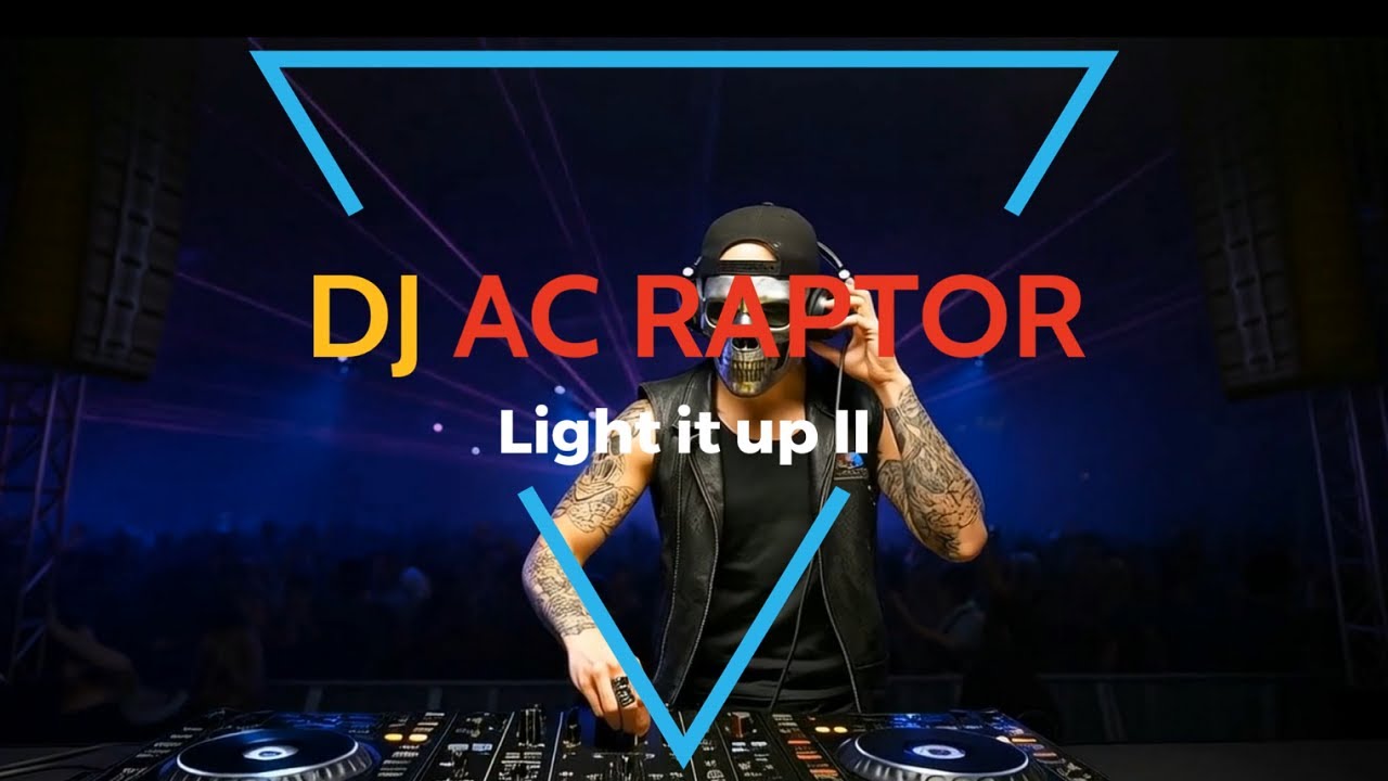 DJ AC RAPTOR  Light it up  II ‑ 