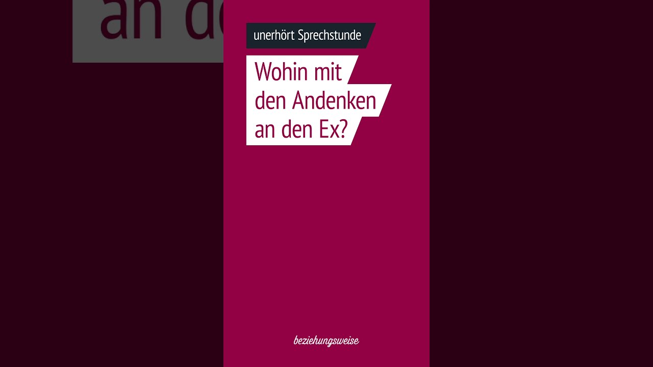 Wohin mit den Andenken an den Ex - unerhört Sprechstunde Folge 19
