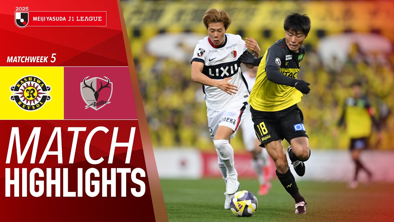 Kashiwa Reysol vs. Kashima Antlers - Game Highlights | 2025 J1 LEAGUE HIGHLIGHTS | MW 5