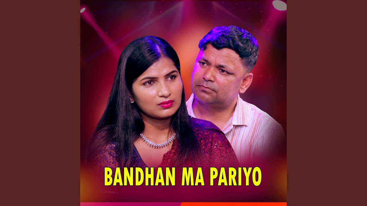 BANDHAN MA PARIYO