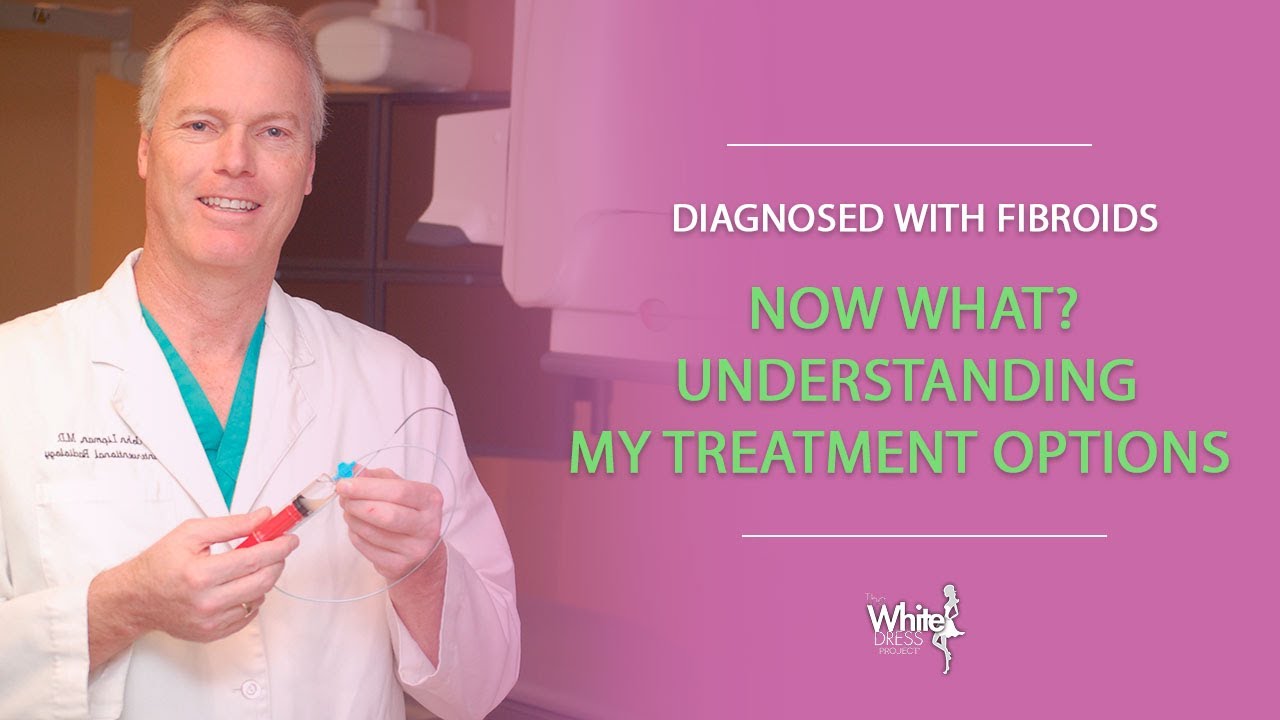 Diagnosed with Fibroids, Now What? Understanding My Treatment Options