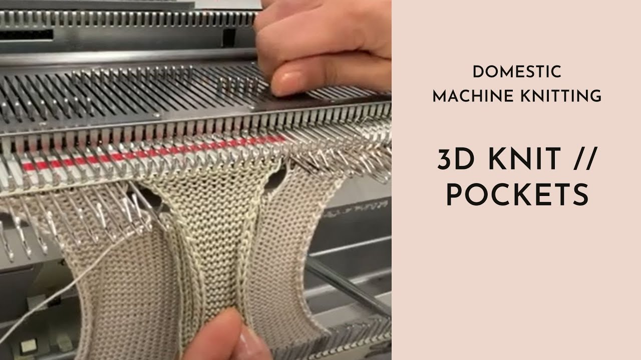 Domestic Machine Knitting - 3D Knit and Pockets