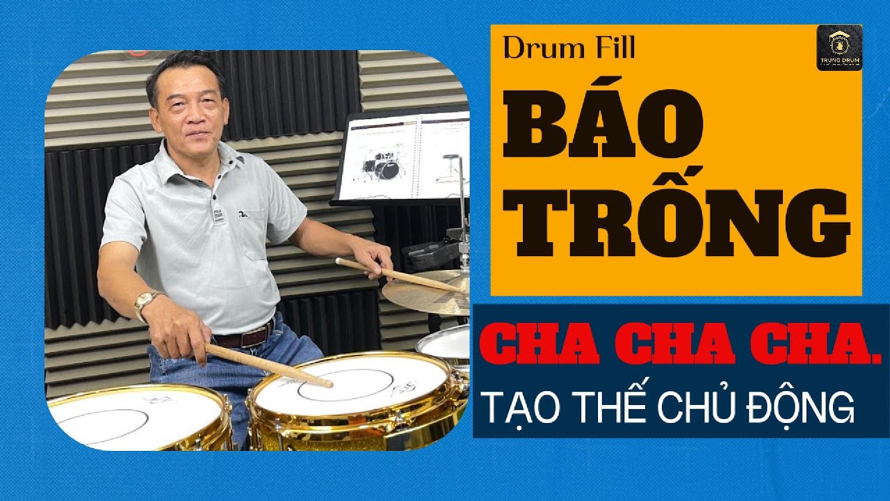 BÁO TRỐNG - cha cha cha - Tạo thế chủ động. Trung Drum. 609