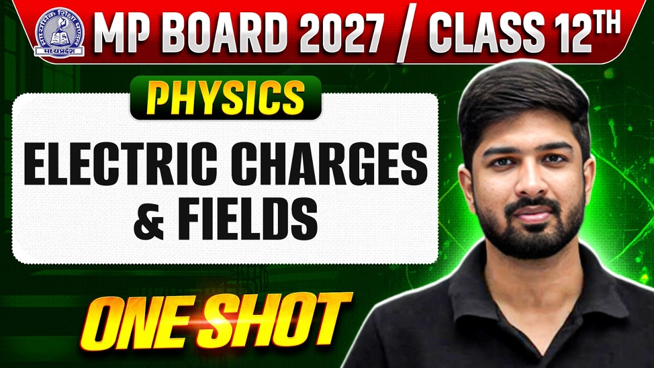 Electric Charges and Fields - One Shot | Class 12 Physics Chapter 1 | MP Board 2026-27