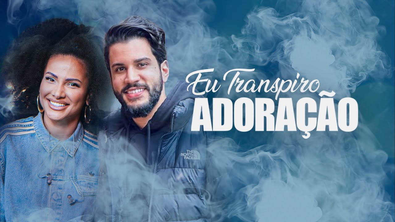 EU TRANSPIRO ADORAÇÃO EM CASA
