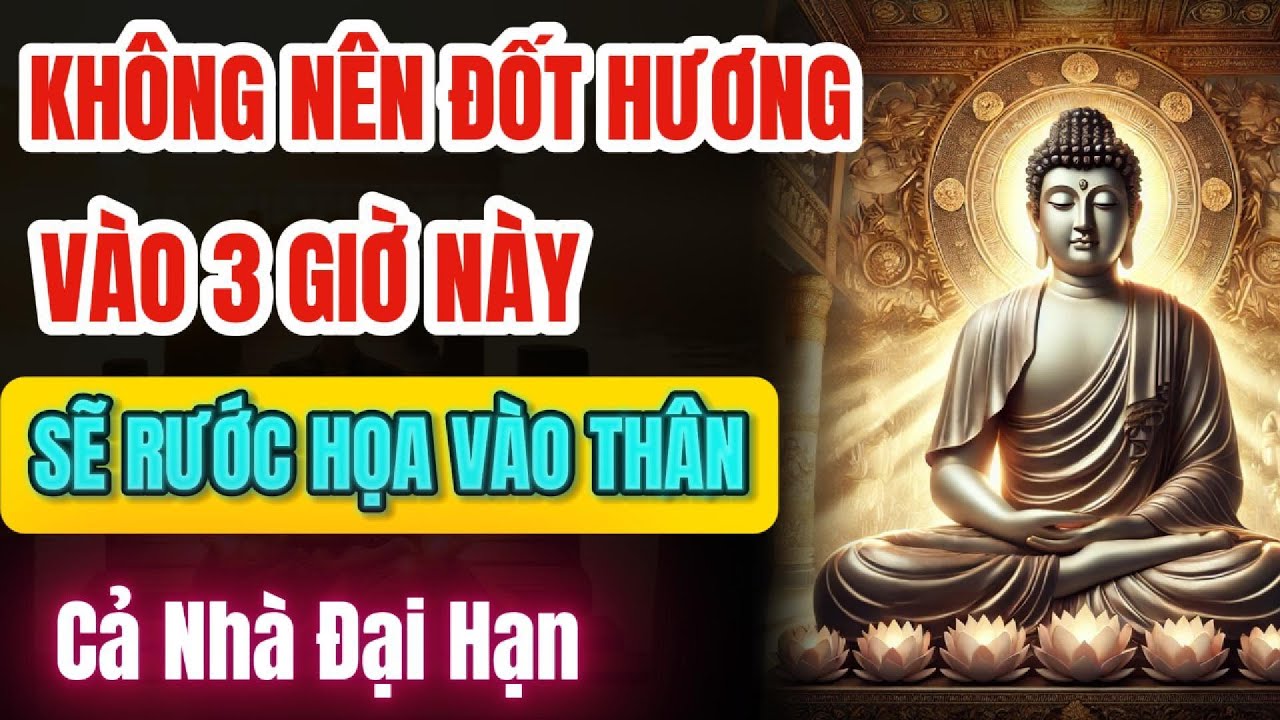 KHÔNG THẮP HƯƠNG VÀO 3 GIỜ NÀY – Sẽ Rước HỌA VÀO NHÀ ! Vậy Thắp Hương Khi Nào Để Nhận Phước Báu ?