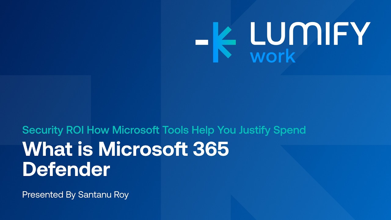 What Is Microsoft 365 Defender and How Does It Work? | Security ROI Webinar with Santanu Roy
