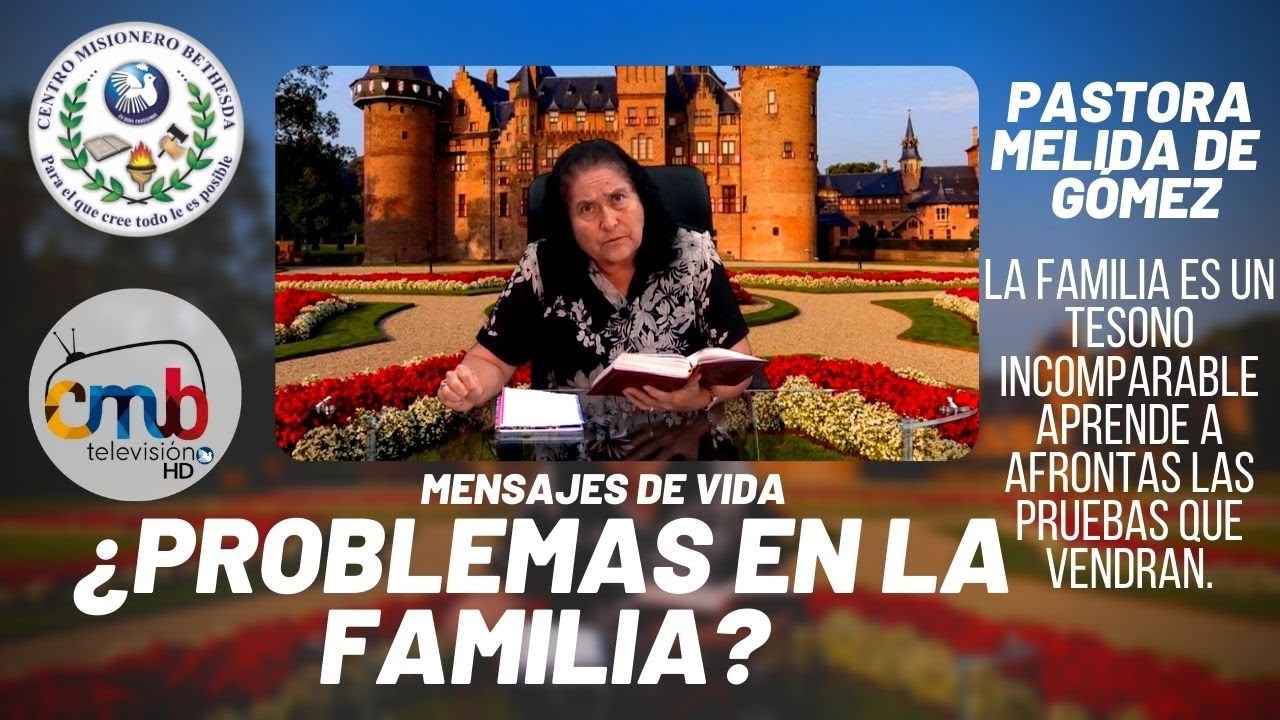 ¿Problemas en la Familia? | Pastora Melida de Gómez