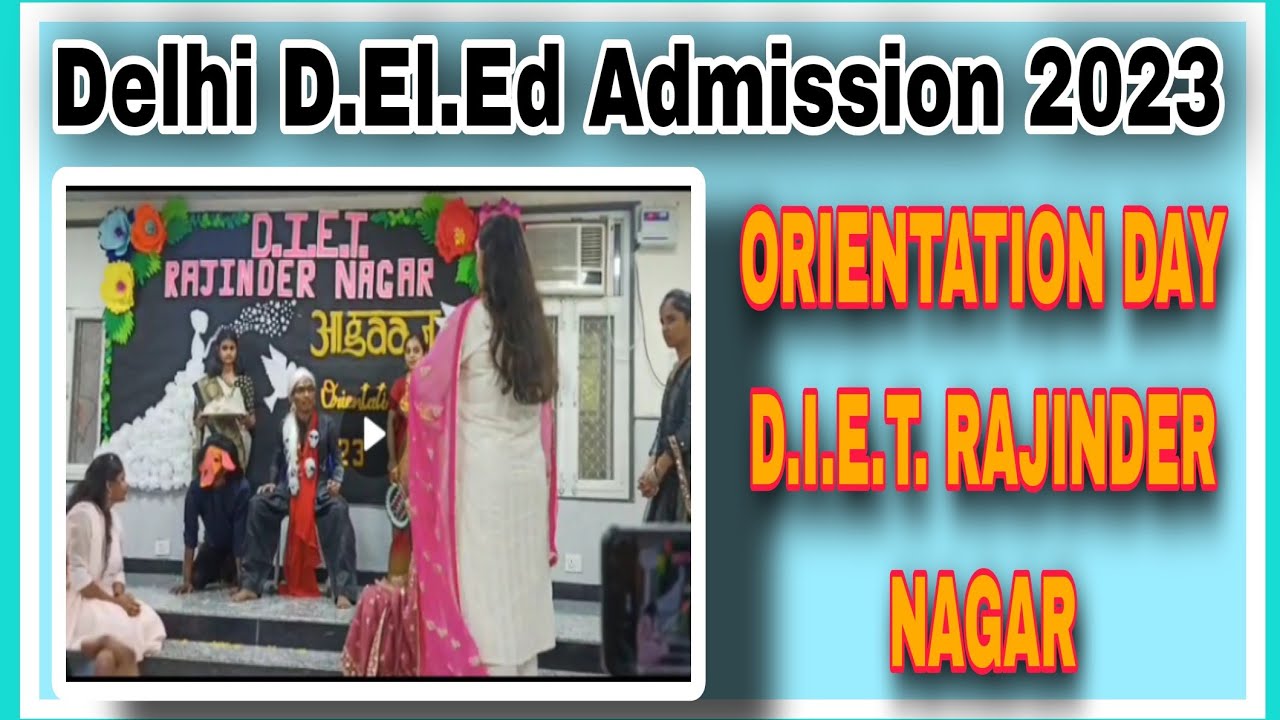 ORIENTATION DAY D.I.E.T. RAJINDER NAGAR 2023 || Delhi D.El.Ed || @nischalsingh0001