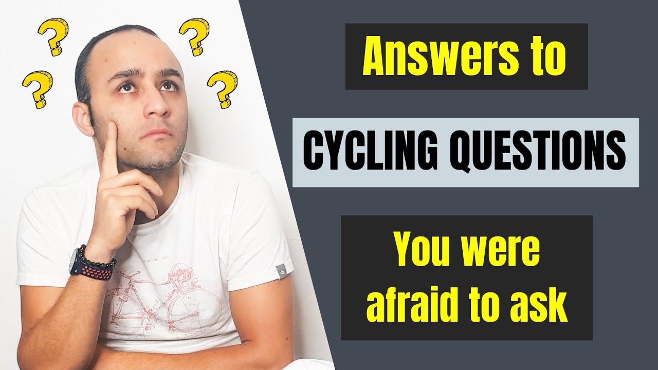Cycling questions you were afraid to ask