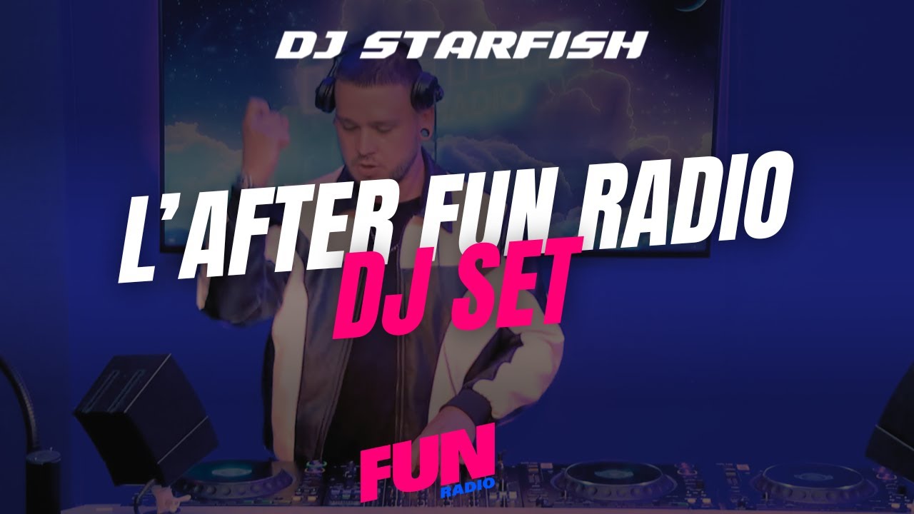 DJ SET L'AFTER FUN RADIO - DJ Starfish