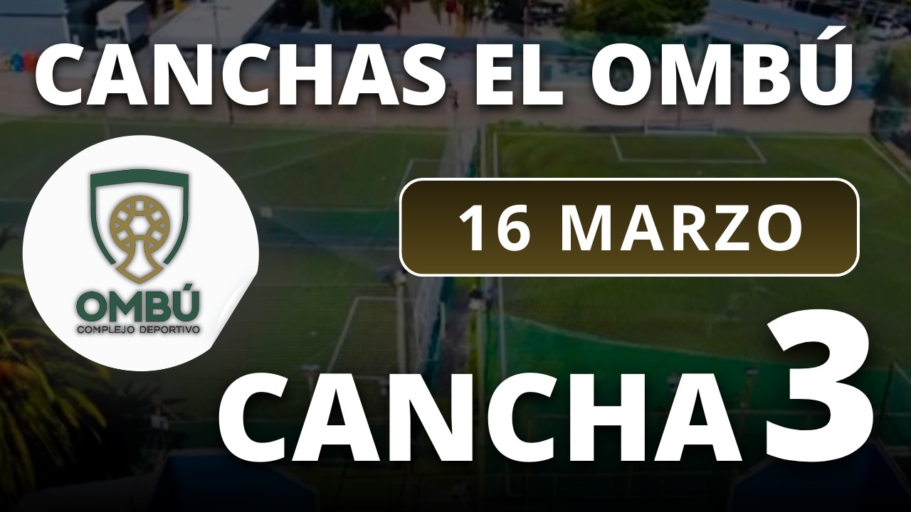 16/03/26 - CANCHA 3 - CANCHAS FÚTBOL EL OMBÚ