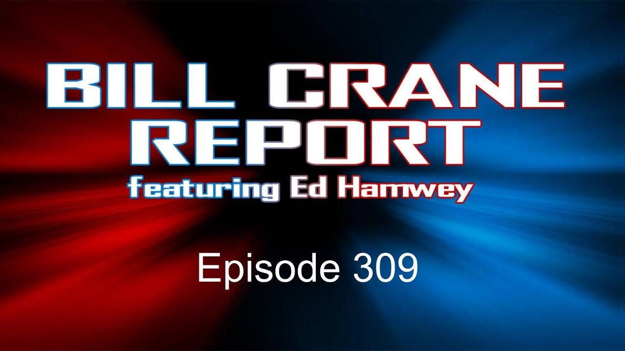 The Bill Crane Report - Episode 309