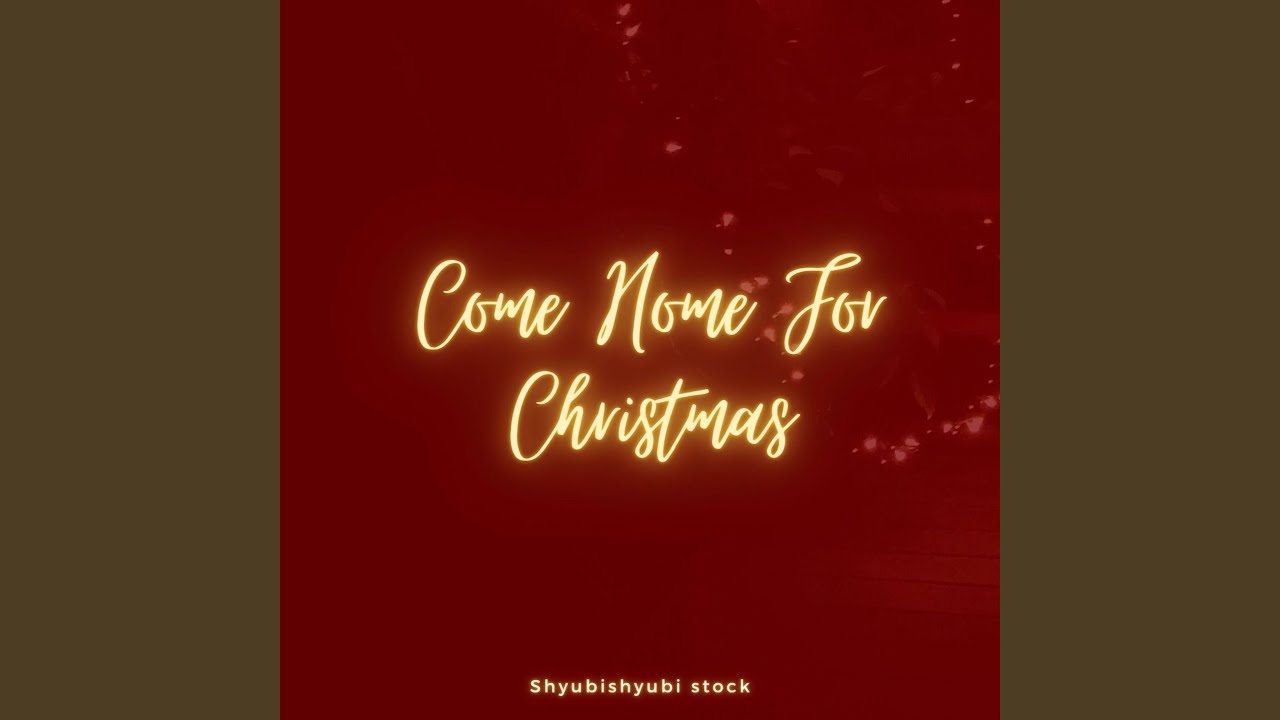Come Home For Christmas