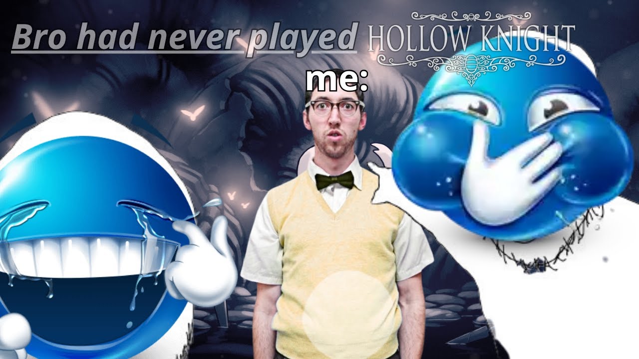 Bro has never played hollow knight 💀