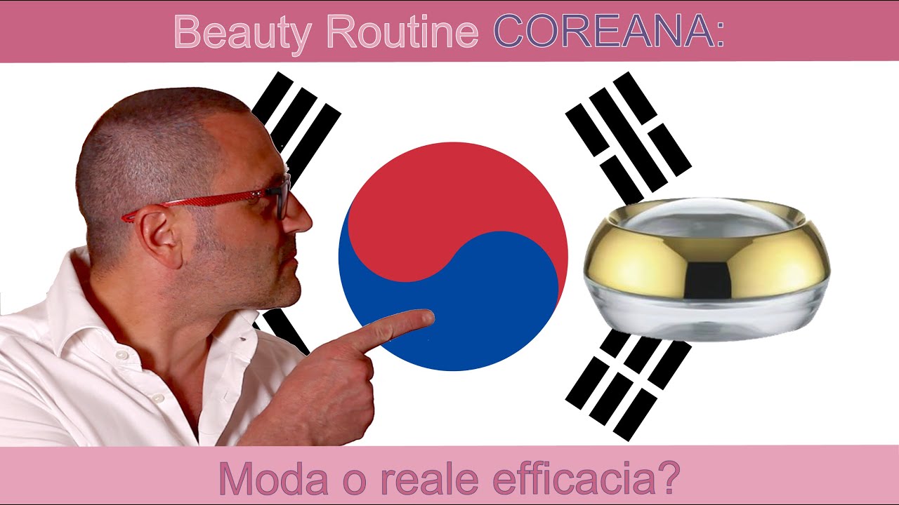 Beauty routine COREANA: moda o reale efficacia?
