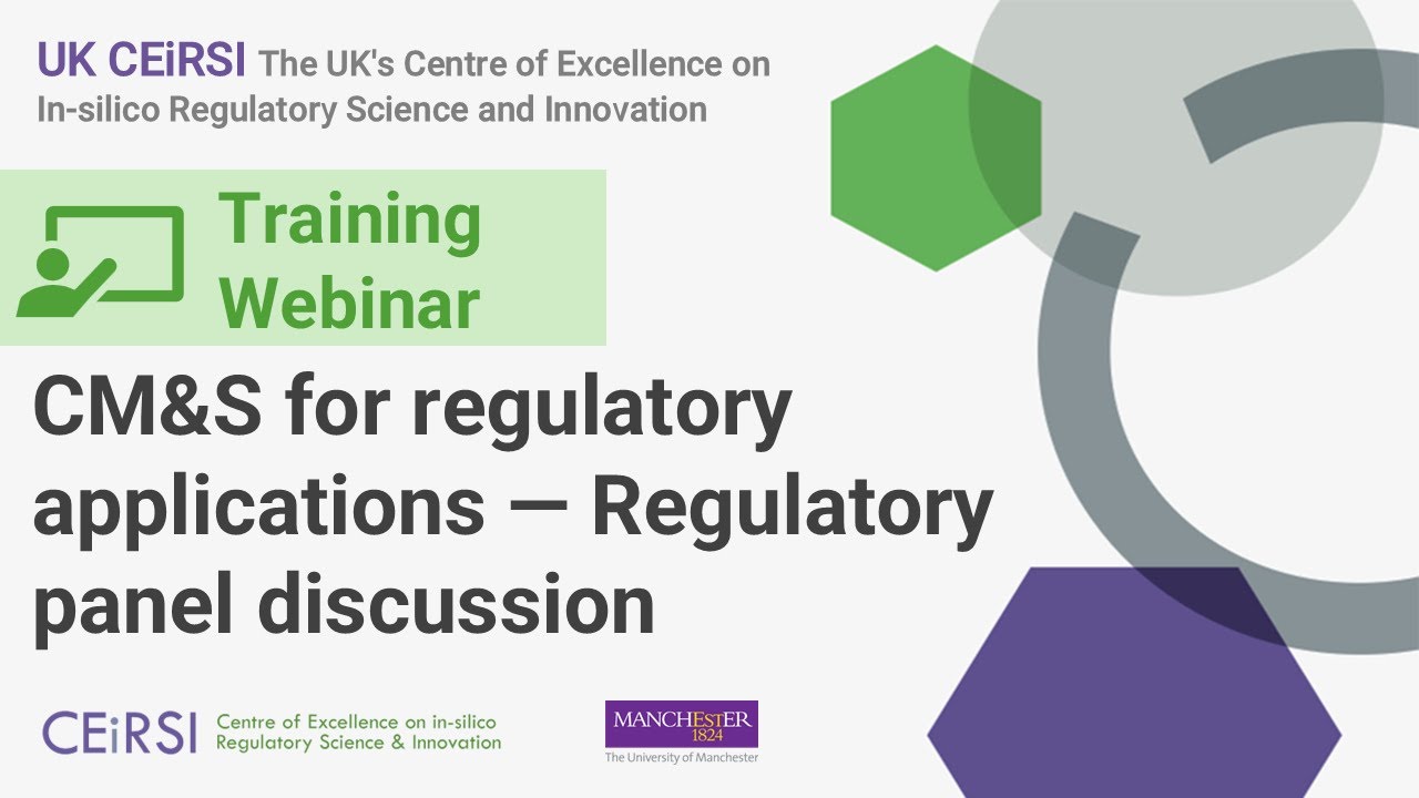 UK CEiRSI Training Webinar: CM&S for regulatory applications &mdash; Regulatory panel discussion