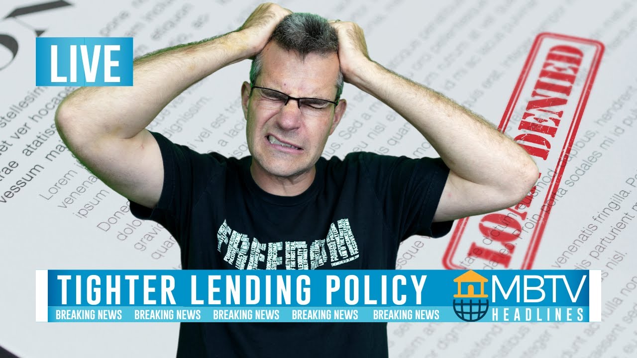 WATCH OUT For The Tighter Lending Policies