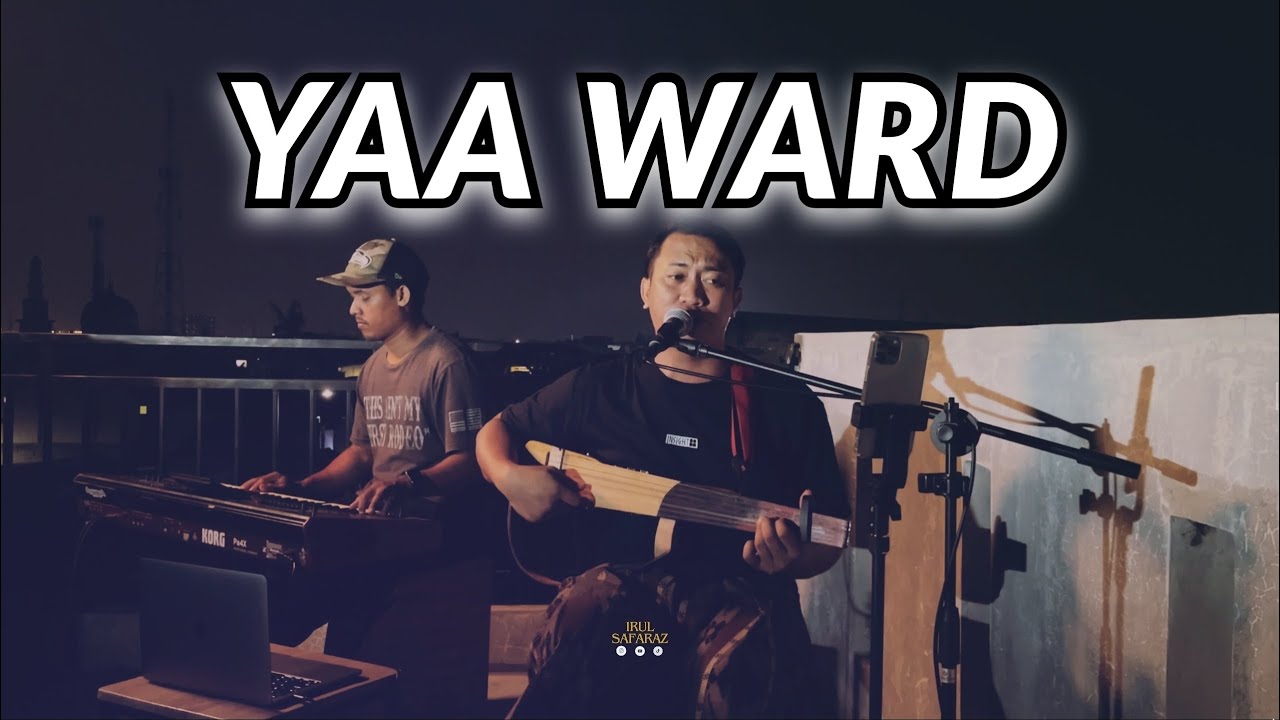 YA WARD - يا ورد - IRUL SAFARAZ