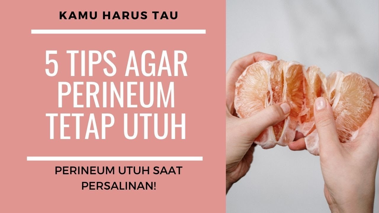 5 TIPS AGAR PERINEUM UTUH SAAT MELAHIRKAN!