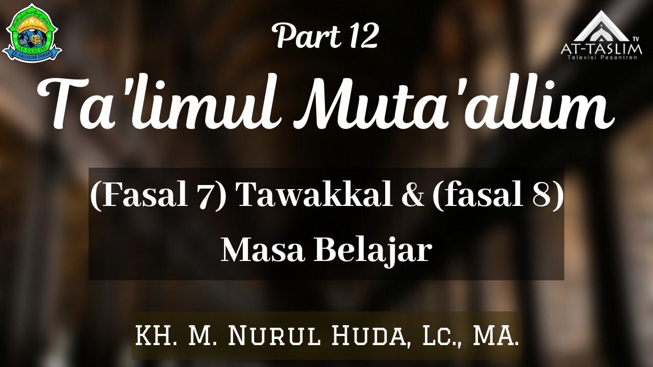 [12] Kajian Ta'limul Muta'allim; (Fasal 7) Tawakkal & (fasal 8) Masa Belajar