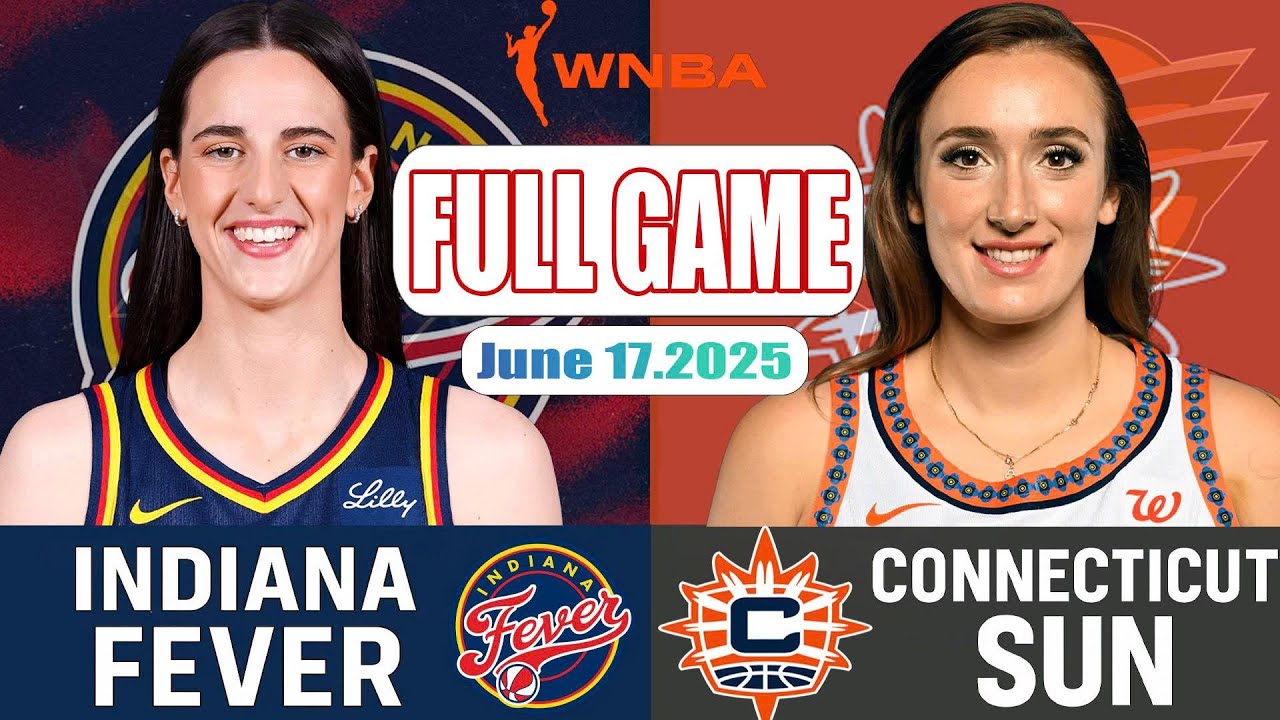 Indiana Fever VS Connecticut Sun Full Game Highlights June 17, 2025 WNBA Season 2025