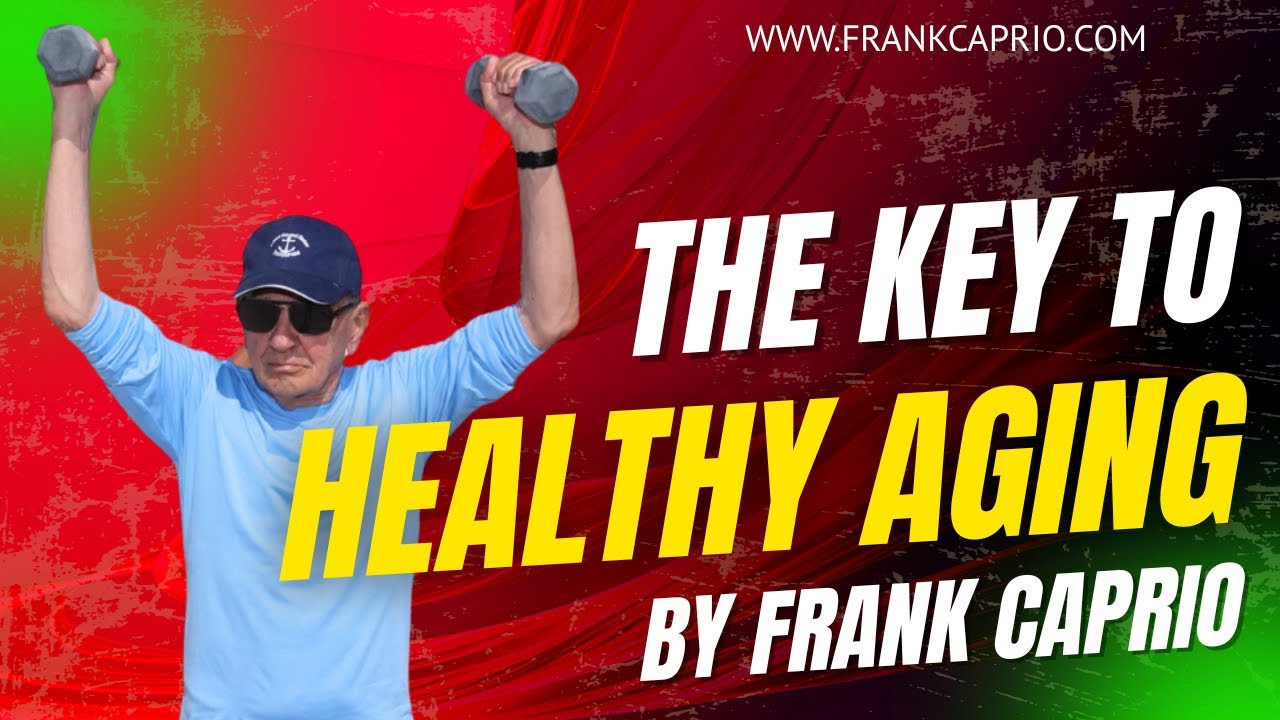 The Key to Healthy Aging by Frank Caprio