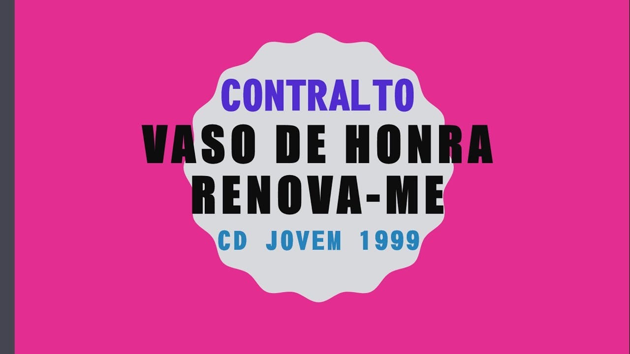 KIT CONTRALTO - VASO DE HONRA (RENOVA-ME) - CD JOVEM 1999