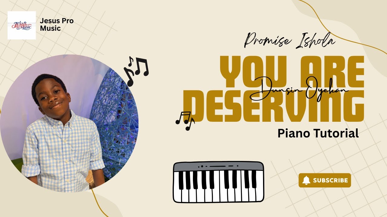 You're Deserving – Dunsin Oyekan, Piano Tutorial (Key of C, C# & D)