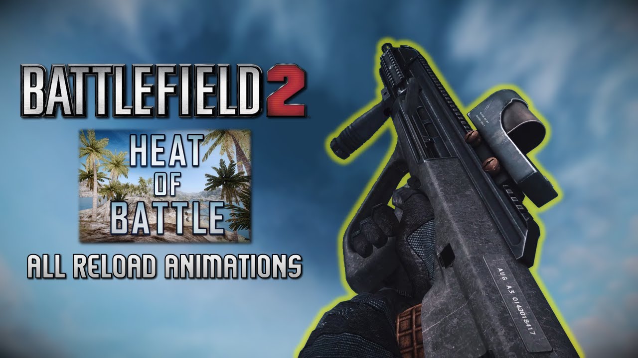 Heat of Battle Mod - Battlefield 2 Mod All Reload Animations in 6 Minutes and 25 Seconds