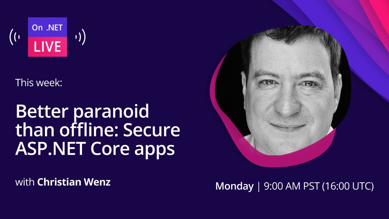 On .NET Live - Better paranoid than offline: Secure ASP.NET Core apps