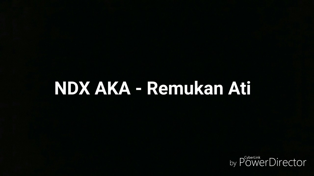 NDX AKA - Remukan Ati