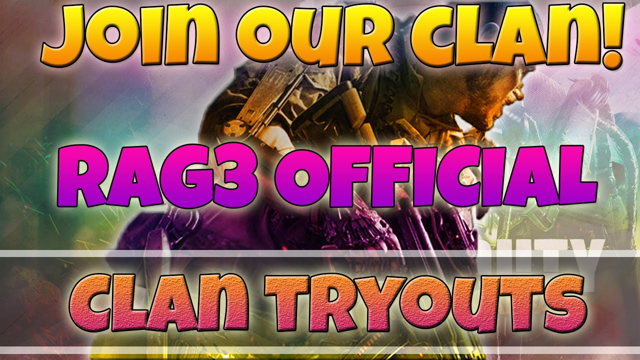 Advanced Warfare Clan Recruitment - (RANK 54 IN THE WORLD) - RAG3 OFFICIAL TRYOUTS!