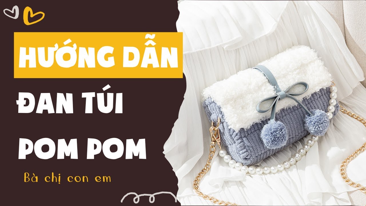 Hướng dẫn đan túi Pom Pom chi tiết | Baggu DIY