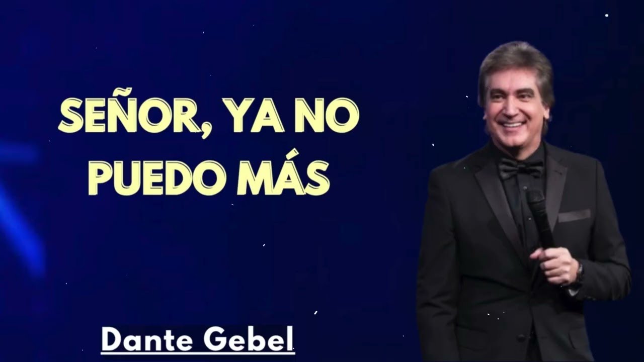 Señor, Ya No Puedo Más | Clamor de Fe y Esperanza – Dante Gebel Predicas 2025