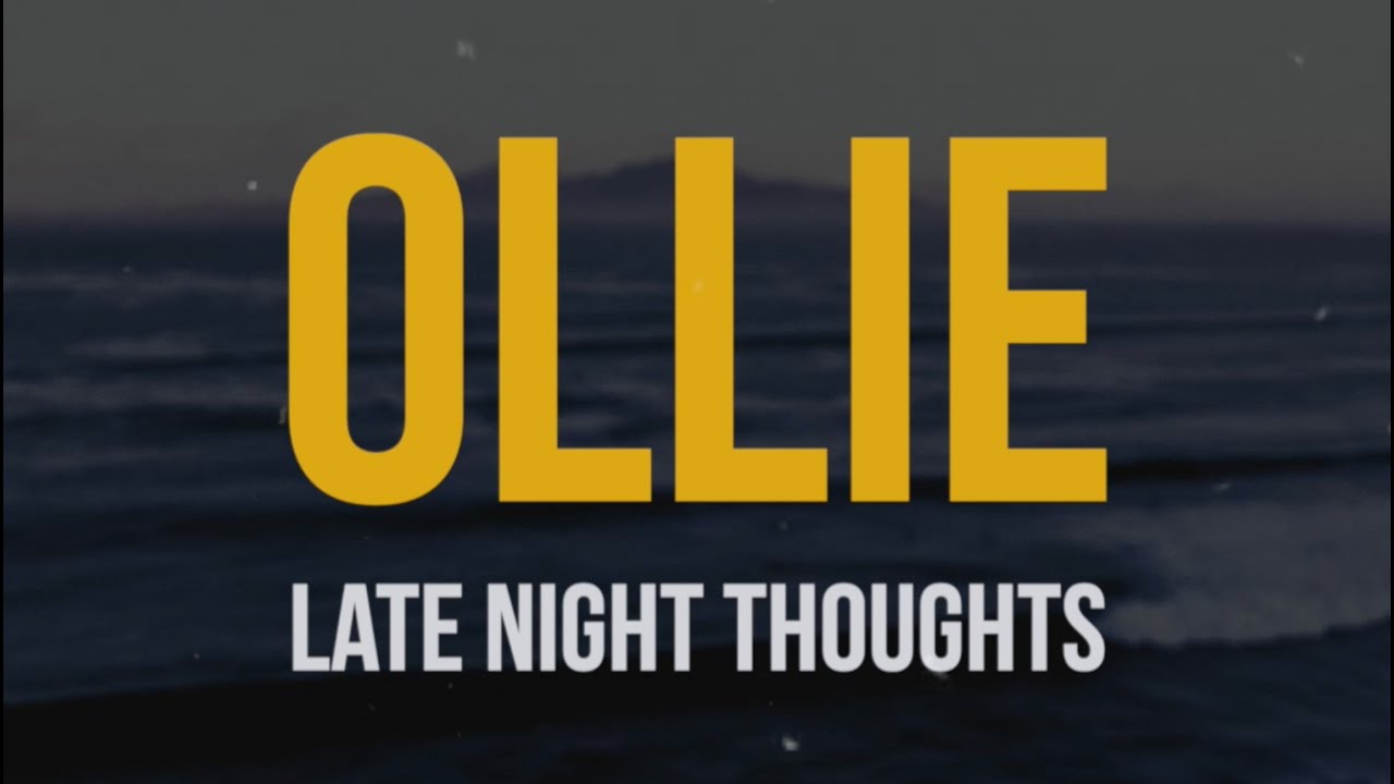 Ollie - Late Night Thoughts (Lyric Video)