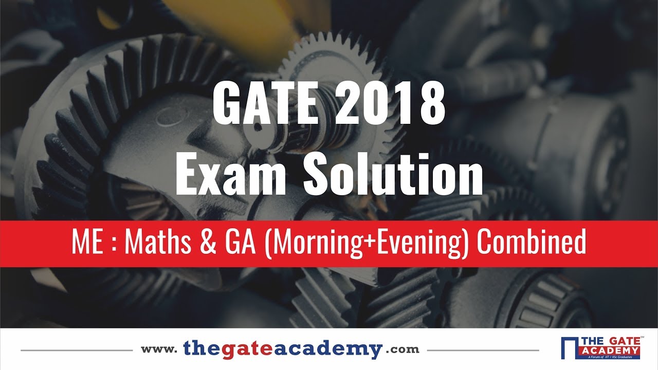 GATE 2018 Exam Solution ME :: Maths & GA (Morning+Evening) Combined