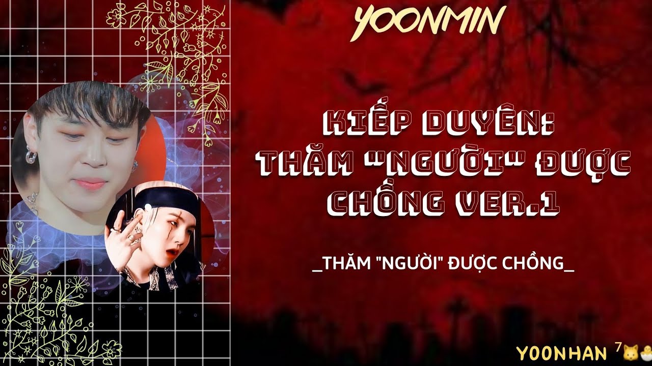 •|Oneshort YOONMIN|• KIẾP DUYÊN: THĂM 