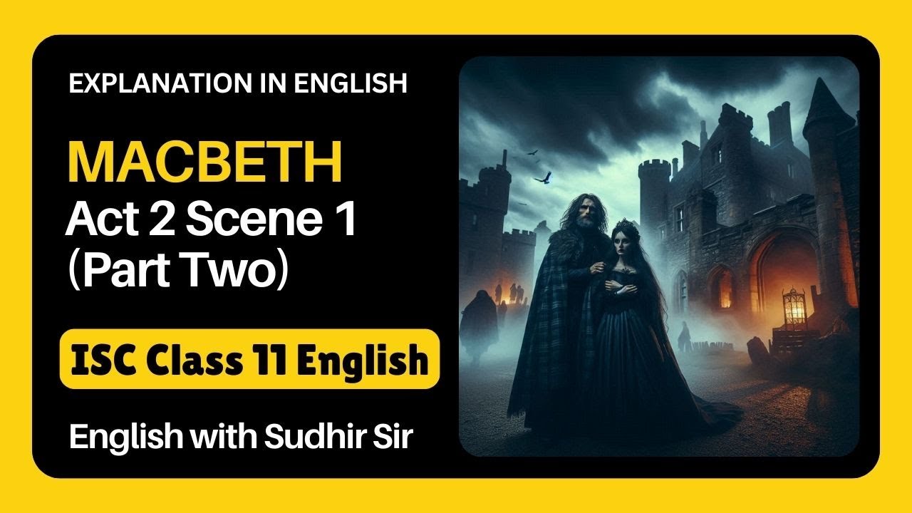 Macbeth Act 2 Scene 1 (Part Two) | ISC 11 English Literature | English Explanation | Sudhir Sir
