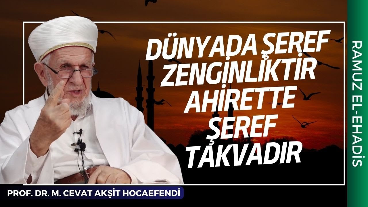 Dünyada Şeref Zenginliktir Ahirette Şeref Takvadır | Prof. Dr. Cevat Akşit Hocaefendi