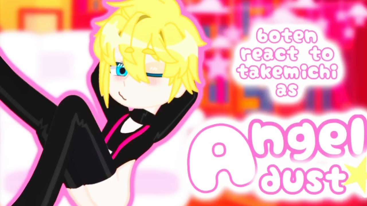 bonten react to ✨takemichi✨ as ✨Angel Dust✨// repostagem